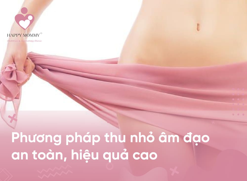 Phương pháp thu hẹp âm đạo an toàn, hiệu quả cao