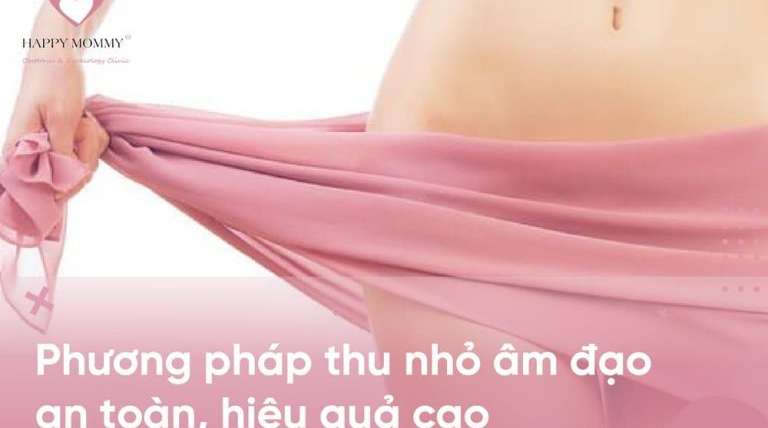 Phương pháp thu hẹp âm đạo an toàn, hiệu quả cao