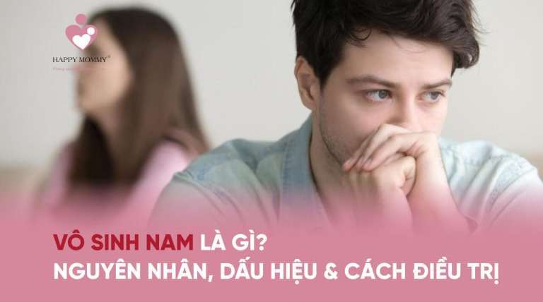 Vô sinh nam: Nguyên nhân, dấu hiệu vô sinh ở nam cần biết