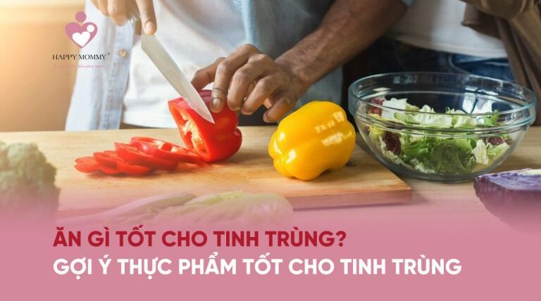 Ăn gì tốt cho tinh trùng? Gợi ý 20+ thực phẩm tốt cho tinh trùng