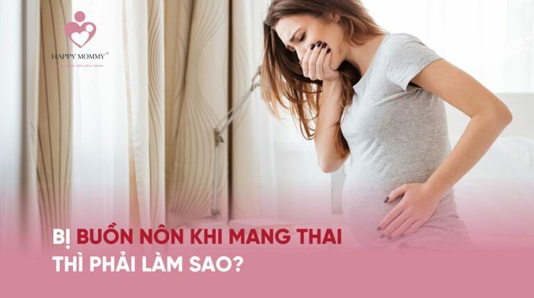 Bị buồn nôn khi mang thai thì phải làm sao?